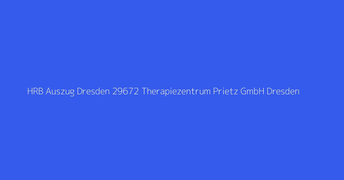 HRB Auszug Dresden 29672 Therapiezentrum Prietz GmbH Dresden